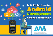 Is it Right time for Android Development Course training?