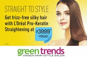 Straightening @ 3999 & Keratin/Smoothening @ 3999 - Green trends